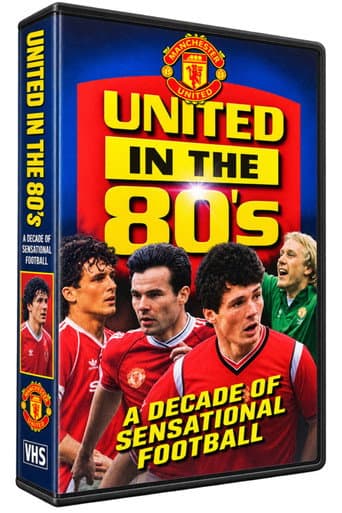 Manchester United F.C. in the 80's - A Decade of Sensational Football