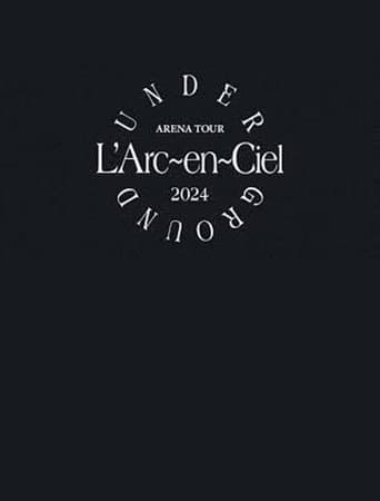 L'Arc~en~Ciel「ARENA TOUR 2024 UNDERGROUND」