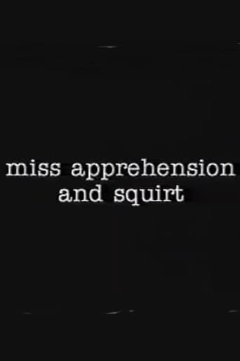 Miss Apprehension and Squirt